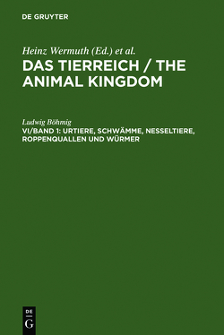 Das Tierreich / The Animal Kingdom / Ludwig Böhmig: Die wirbellosen Tiere / Das Tierreich / The Animal Kingdom / Ludwig Böhmig: Die wirbellosen Tiere / Das Tierreich / The Animal Kingdom / Ludwig Böhmig: Die wirbellosen Tiere / Das Tierreich / The Animal Kingdom / Urtiere, Schwämme, Nesseltiere, Roppenquallen und Würmer von Boehmig,  Ludwig