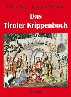 Das Tiroler Krippenbuch von Egg,  Erich, Menardi,  Herlinde