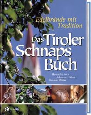 Das Tiroler Schnapsbuch von Böhm,  Thomas, Juen,  Wendelin, Wieser,  Johannes