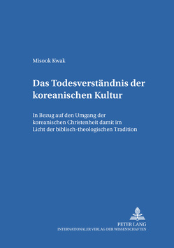 Das Todesverständnis der koreanischen Kultur von Kwak,  Misook