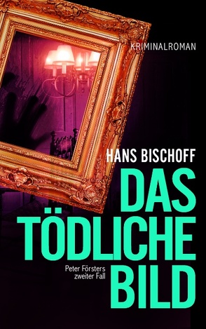 Das tödliche Bild von Bischoff,  Hans