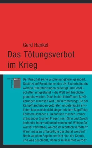 Das Tötungsverbot im Krieg von Hankel,  Gerd