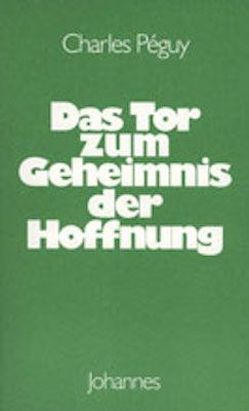 Das Tor zum Geheimnis der Hoffnung von Balthasar,  Hans Urs von, Péguy,  Charles