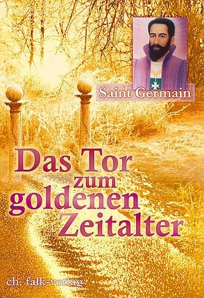 Das Tor zum Goldenen Zeitalter von Saint Germain, Weizenhöfer,  Sibylle