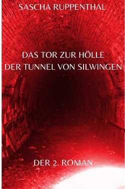 Das Tor zur Hölle – Der Tunnel von Silwingen von Ruppenthal,  Sascha