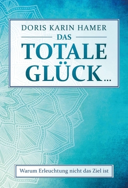 Das totale Glück… von Hamer,  Doris Karin