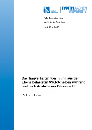 Das Tragverhalten von in und aus der Ebene belasteten VSG-Scheiben während und nach Ausfall einer Glasschicht von Di Biase,  Pietro