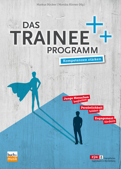 Das Trainee-Programm von Körner,  Monika, Röcker,  Markus