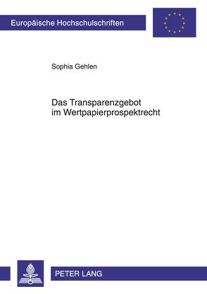 Das Transparenzgebot im Wertpapierprospektrecht von Gehlen,  Sophia