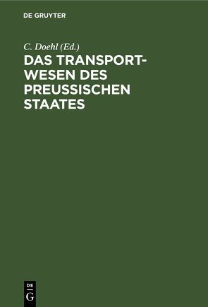 Das Transport-Wesen des Preußischen Staates von Doehl,  C.