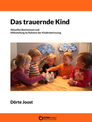 Das trauernde Kind von Joost,  Dörte