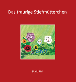 Das traurige Stiefmütterchen von Riel,  Sigrid