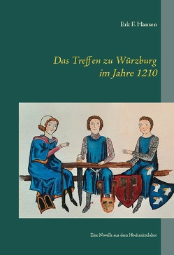 Das Treffen zu Würzburg im Jahre 1210 von Hansen,  Erk F.