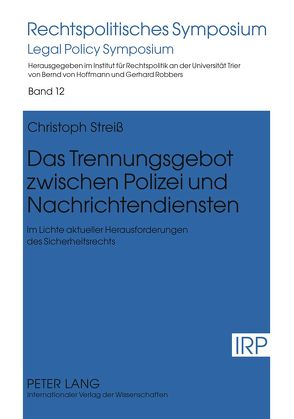 Das Trennungsgebot zwischen Polizei und Nachrichtendiensten von Streiß,  Christoph