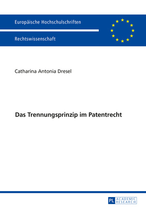 Das Trennungsprinzip im Patentrecht von Dresel,  Catharina