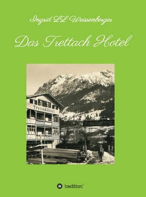 Das Trettach Hotel von Weissenberger,  Ingrid LL