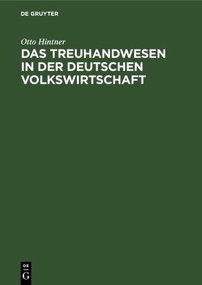 Das Treuhandwesen in der deutschen Volkswirtschaft von Hintner,  Otto