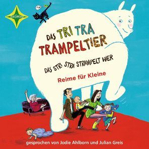 Das Tri Tra Trampeltier, das stri stra strampelt hier von Ahlborn,  Jodie, Greis,  Julian, Schweizer,  Stefanie