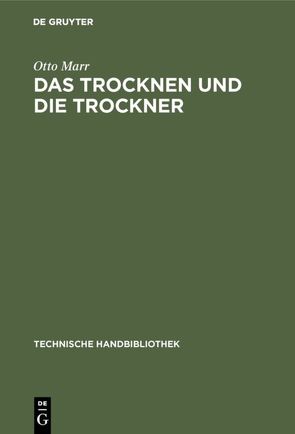 Das Trocknen und die Trockner von Marr,  Otto