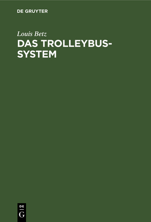 Das Trolleybus-system von Betz,  Louis