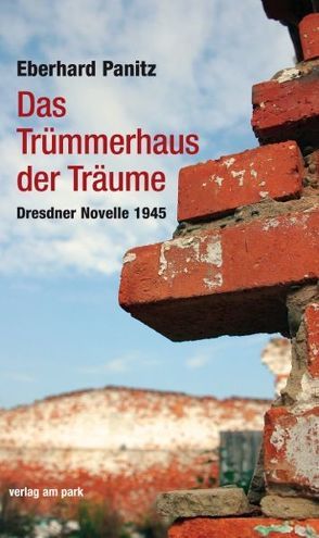 Das Trümmerhaus der Träume von Panitz,  Eberhard