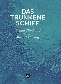 Das trunkene Schiff von Häring,  Max P., Rimbaud,  Jean Nicolas Arthur, Therre,  Hans, Zweig,  Stefan