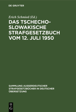 Das tschechoslowakische Strafgesetzbuch vom 12. Juli 1950 von Schmied,  Erich