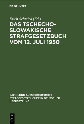 Das tschechoslowakische Strafgesetzbuch vom 12. Juli 1950 von Schmied,  Erich