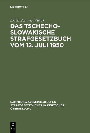 Das tschechoslowakische Strafgesetzbuch vom 12. Juli 1950 von Schmied,  Erich