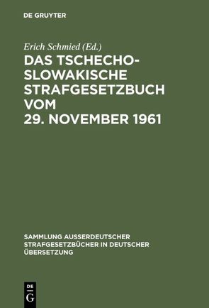 Das Tschechoslowakische Strafgesetzbuch vom 29. November 1961 von Schmied,  Erich