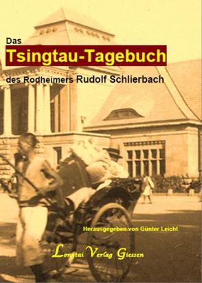 Das Tsingtau-Tagebuch des Rodheimers Rudolf Schlierbach von Leicht,  Günter