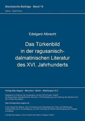 Das Türkenbild in der ragusanisch-dalmatinischen Literatur des XVI. Jahrhunderts von Albrecht,  Edelgard