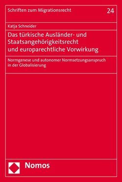 Das türkische Ausländer- und Staatsangehörigkeitsrecht und europarechtliche Vorwirkung von Schneider,  Katja