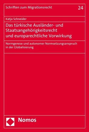 Das türkische Ausländer- und Staatsangehörigkeitsrecht und europarechtliche Vorwirkung von Schneider,  Katja