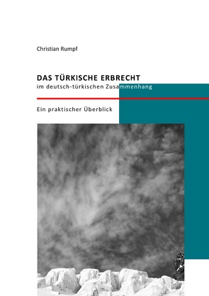 Das türkische Erbrecht im deutsch-türkischen Zusammenhang von Rumpf,  Dr. Christian