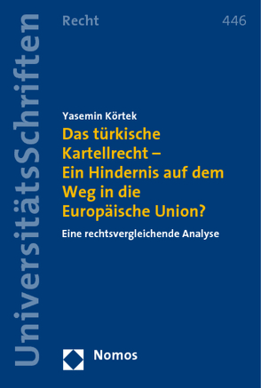 Das türkische Kartellrecht – Ein Hindernis auf dem Weg in die Europäische Union? von Körtek,  Yasemin