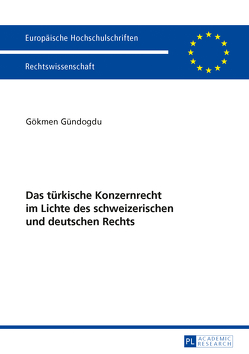 Das türkische Konzernrecht im Lichte des schweizerischen und deutschen Rechts von Gündogdu,  Gökmen