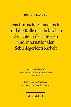 Das türkische Schiedsrecht und die Rolle der türkischen Gerichte in der internen und internationalen Schiedsgerichtsbarkeit von Ergönen,  Onur