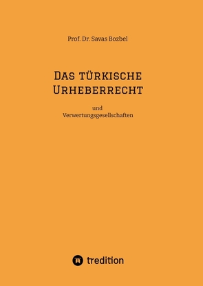 Das türkische Urheberrecht von Bozbel,  Savas