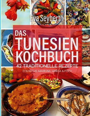 Das Tunesienkochbuch von Seyberth,  Eva