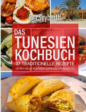 Das Tunesienkochbuch von Seyberth,  Eva