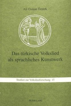 Das türkische Volkslied als sprachliches Kunstwerk von Öztürk,  Ali Osman