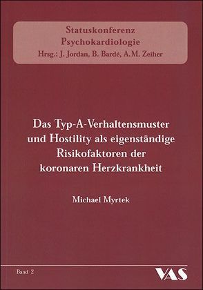 Das Typ-A-Verhaltensmuster und Hostility als eigenständige Risikofaktoren der koronaren Herzkrankheit von Bardé,  Benjamin, Jordan,  Jochen, Myrtek,  Michael, Zeiher,  Andreas M