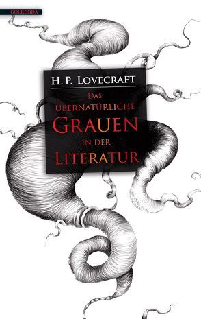 Das übernatürliche Grauen in der Literatur von Lovecraft,  H. P., Pechmann,  Alexander