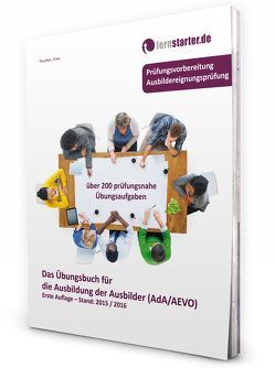 Das Übungsbuch für die Ausbildung der Ausbilder (AdA/AEVO) von Gries,  Marco, Paustian,  Sascha