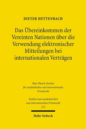 Das Übereinkommen der Vereinten Nationen über die Verwendung elektronischer Mitteilungen bei internationalen Verträgen von Hettenbach,  Dieter