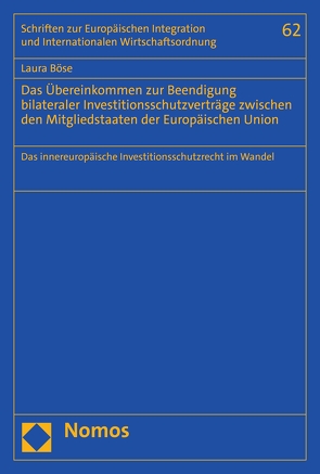 Das Übereinkommen zur Beendigung bilateraler Investitionsschutzverträge zwischen den Mitgliedstaaten der Europäischen Union von Böse,  Laura