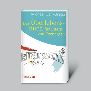 Das Überlebensbuch für Eltern von Teenagern von Carr-Gregg,  Michael