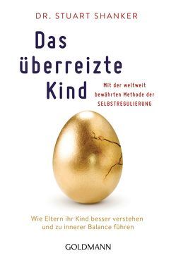 Das überreizte Kind von Barker,  Teresa, Shanker,  Stuart, Wirth,  Karin