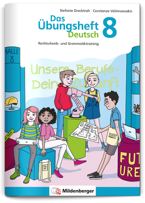 Das Übungsheft Deutsch 8 von Drecktrah,  Stefanie, Velimvassakis,  Constanze